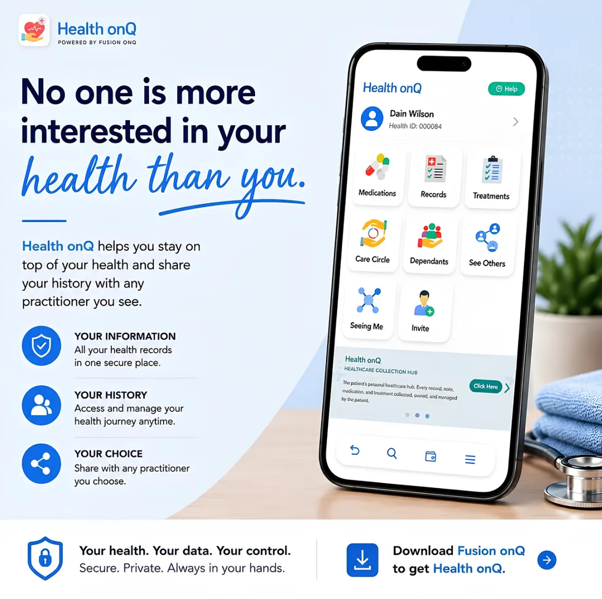 Health onQ: no one is more interested in your health than you. A phone showing the Health onQ profile with medications, records, treatments, Care Circle and dependants.